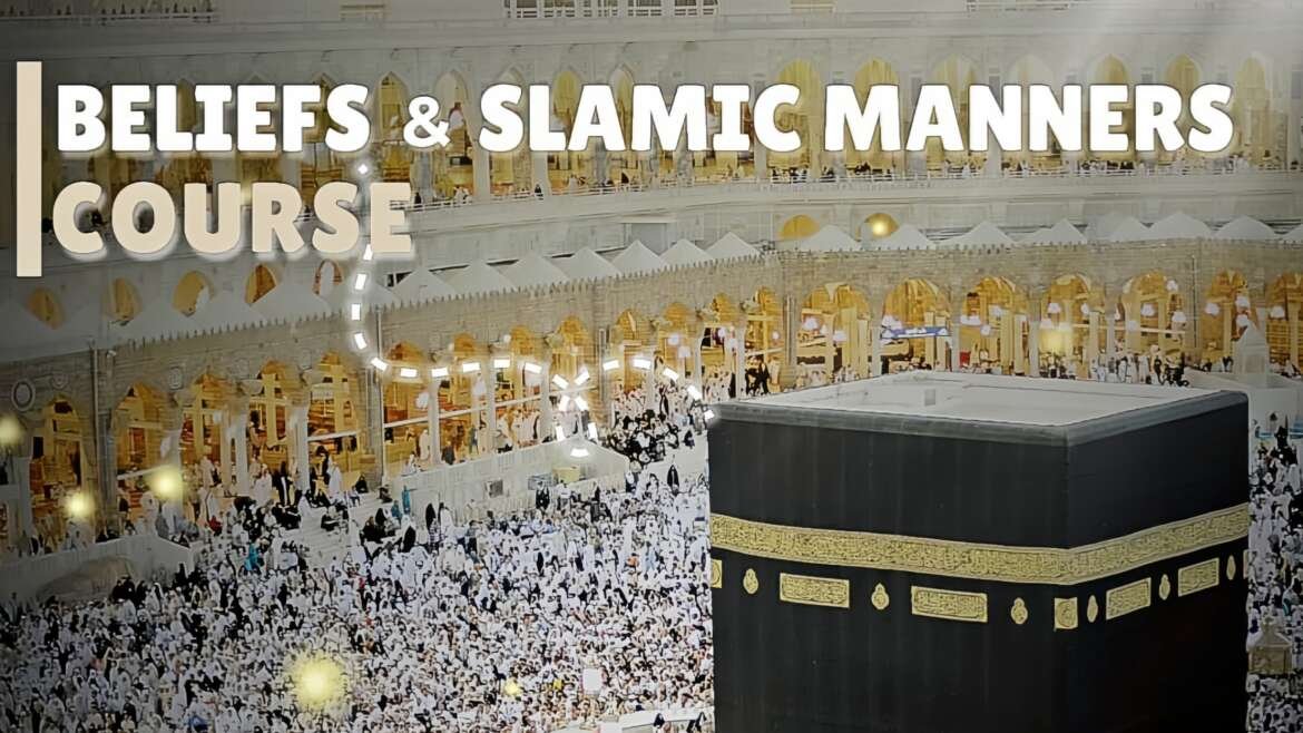 Beliefs and Islamic Manners Course