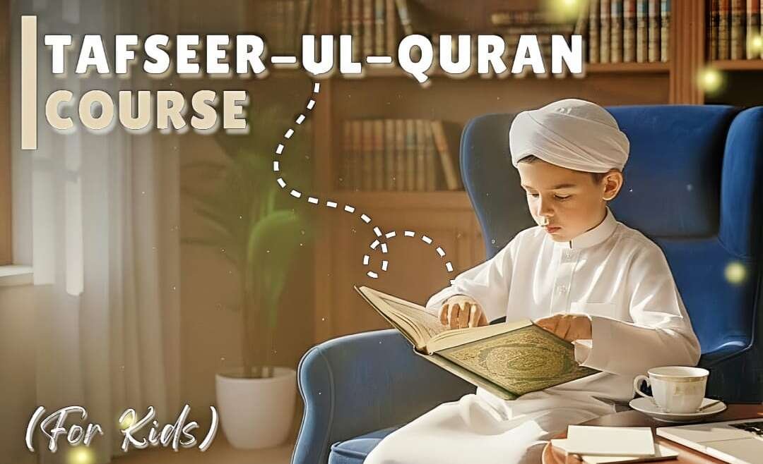 Tafseer-ul-Qur’an Course (For Kids)